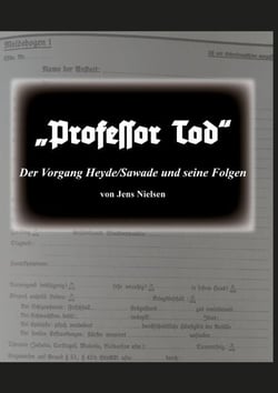 Professor Tod - Der Vorgang Heyde/Sawade und seine Folgen