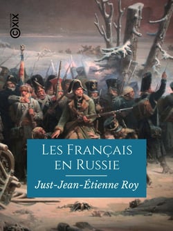 Les Français en Russie - Souvenirs de la campagne de 1812 et de deux ans de captivité en Russie