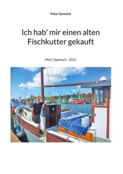 Ich hab mir einen alten Fischkutter gekauft - Mein Tagebuch - 2021