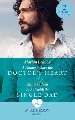 A Family To Save The Doctor's Heart / In Bali With The Single Dad - A Family to Save the Doctor's Heart / In Bali with the Single Dad