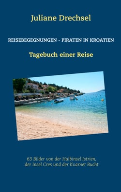 Reisebegegnungen - Piraten in Kroatien - Tagebuch einer Reise