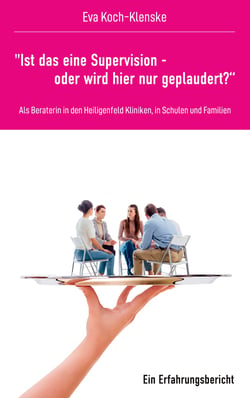 "Ist das eine Supervision - oder wird hier nur geplaudert?" - Als Beraterin in den Heiligenfeld Kliniken, in Schulen und Familien