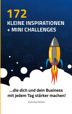 172 kleine Inspirationen und Mini Challenges - ...die dich und dein Business mit jedem Tag stärker machen