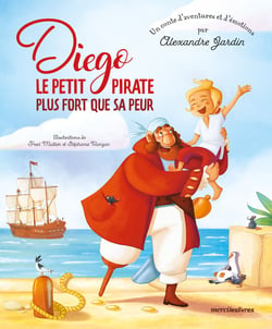 Diego le petit pirate plus fort que sa peur - Un conte d'aventures et d'émotions