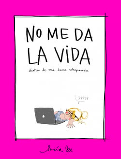 No me da la vida - Diario de una dama sobrepasada