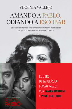 Amando a Pablo, odiando a Escobar - La increíble historia de amor entre el narcotraficante más buscado del mundo y la estrella más famosa de Colombia