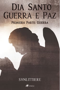 Dia Santo : Guerra e Paz - Primeira Parte: Guerra