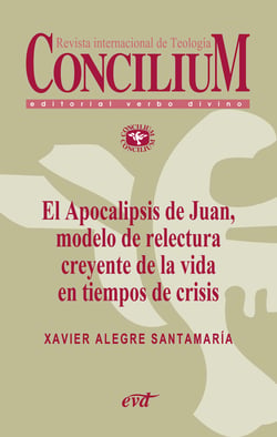 El Apocalipsis de Juan, modelo de relectura creyente de la vida en tiempos de crisis. Concilium 356 (2014) - Concilium 356/ Artículo 3 EPUB
