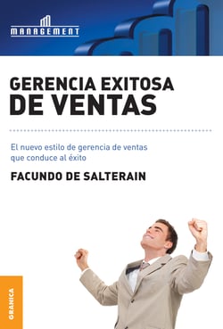 Gerencia exitosa de ventas - El nuevo estilo de gerencia de ventas que conduce al éxito