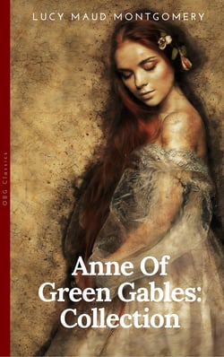 Anne of Green Gables Collection - Anne of Green Gables, Anne of the Island, and More Anne Shirley Books (OBG Classics)