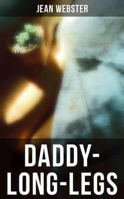 Daddy-Long-Legs - Including "Dear Enemy"