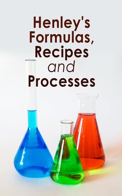 Henley's Formulas, Recipes and Processes - Applied Chemistry: Methods and Formulas for Everyday Practical Use