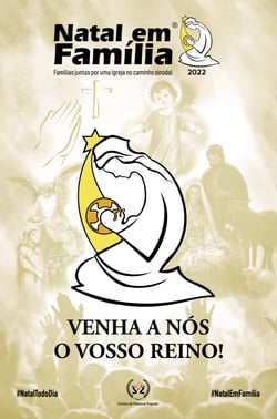 Natal em Família 2022 - Venha a nós o vosso reino!