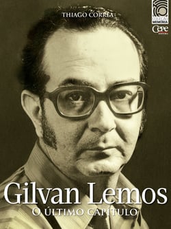 Gilvan Lemos: o último capítulo - Coleção Memória