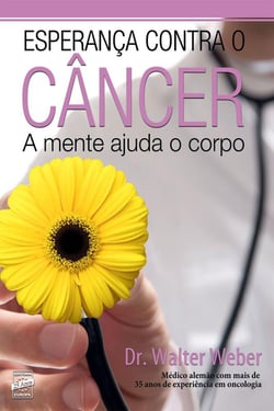 Esperança contra o câncer - A mente ajuda o corpo