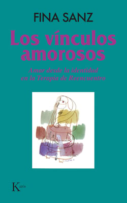 Los vínculos amorosos - Amar desde la identidad en la Terapia de Reencuentro