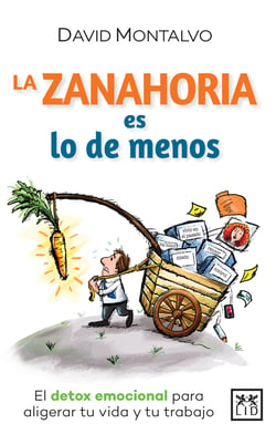 La zanahoria es lo de menos - El detox emocional para aligerar tu vida y tu trabajo