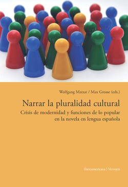 Narrar la pluralidad cultural - Crisis de modernidad y funciones de lo popular en la novela en lengua española.