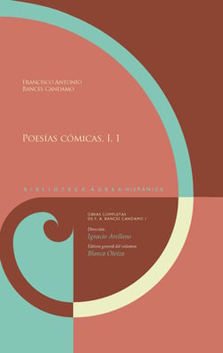 Obras completas, I Poesías cómicas, 1 - Dirigidas por Ignacio Arellano Blanca Oteiza (editora general del volumen)
