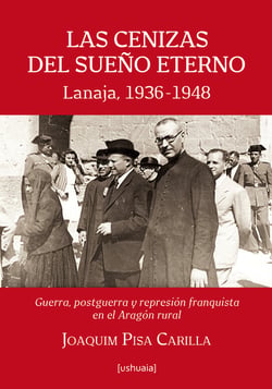 Las cenizas del sueño eterno - Lanaja, 1936-1948