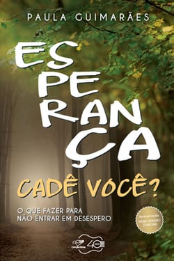 Esperança, cadê você? - O que fazer para não entrar em desespero