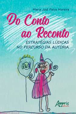 Do Conto ao Reconto: Estratégias Lúdicas no Percurso da Autoria