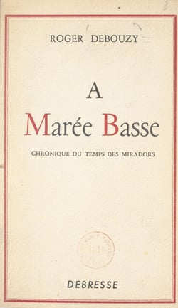 À marée basse - Chronique du temps des miradors