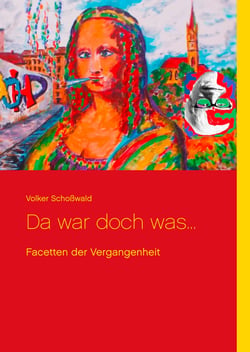 Da war doch was ... - Facetten der Vergangenheit