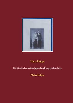 Die Geschichte meiner Jugend und Junggesellen Jahre - Mein Leben