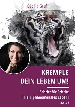 Kremple Dein Leben um! - Schritt für Schritt in ein phänomenales Leben!