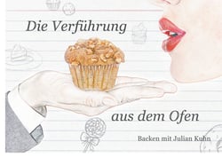 Die Verführung aus dem Ofen - Backen mit Julian Kuhn