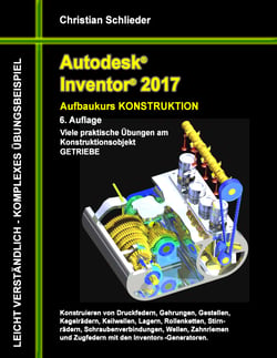 Autodesk Inventor 2017 - Aufbaukurs Konstruktion - Viele praktische Übungen am Konstruktionsobjekt GETRIEBE