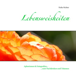 Lebensweisheiten - Aphorismen &amp; Fotografien zum Nachdenken und Träumen