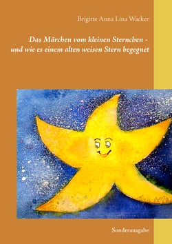 Das Märchen vom kleinen Sternchen - und wie es einem alten weisen Stern begegnet - Sonderausgabe