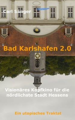 Bad Karlshafen 2.0 - Visionäres Kopfkino für die nördlichste Stadt Hessens