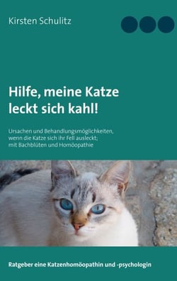 Hilfe, meine Katze leckt sich kahl! - Ursachen und Behandlungsmöglichkeiten, wenn die Katze sich ihr Fell ausleckt; mit Bachblüten und Homöopathie