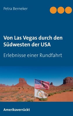 Von Las Vegas durch den Südwesten der USA - Erlebnisse einer Rundfahrt