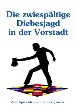 Die zwiespältige Diebesjagd in der Vorstadt - Zwei Spieleideen