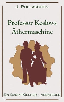 Professor Koslows Äthermaschine - Ein Dampfpülcher-Abenteuer