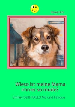 Wieso ist meine Mama immer so müde? - Smiley bellt HALLO MS und Fatigue
