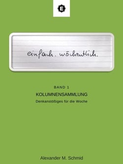 einfach.wöchentlich - Denkanstößiges für die Woche