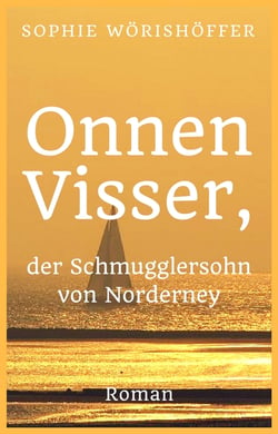 Onnen Visser, der Schmugglersohn von Norderney - Historischer Roman