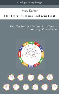 Der Herr im Haus und sein Gast - Die Tierkreiszeichen in den Häusern und 144 Knittelverse