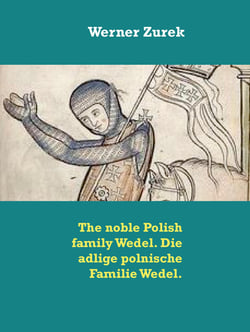The noble Polish family Wedel. Die adlige polnische Familie Wedel.