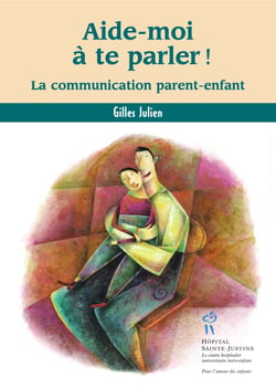 Aide-moi à te parler! - La communication parent-enfant