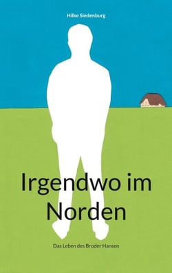 Irgendwo im Norden - Das Leben des Broder Hansen