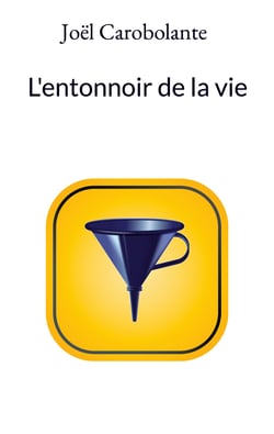 L'entonnoir de la vie
