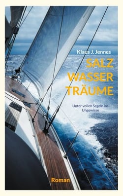 SALZ WASSER TRÄUME - Unter vollen Segeln ins Ungewisse
