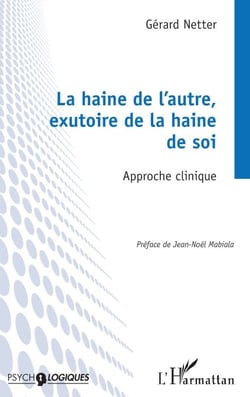 La haine de l’autre, exutoire de la haine de soi - Approche clinique
