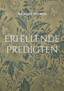 Erhellende Predigten - 40 Predigten über Gott, Unterscheidung der Geister, Zwischenmenschliches und weitere Themen